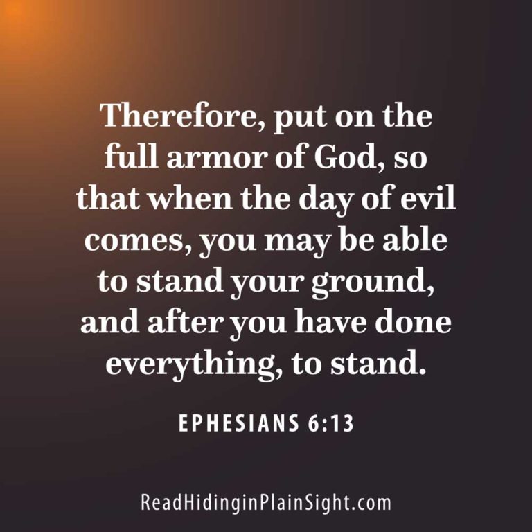 Therefore, put on the full armor of God, so that when the day of evil comes, you may be able to stand your ground, and after you have done everything, to stand.